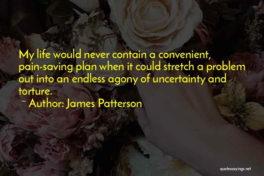 Endless Pain Quotes By James Patterson