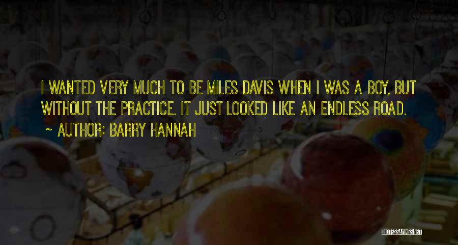 Endless Road Quotes By Barry Hannah