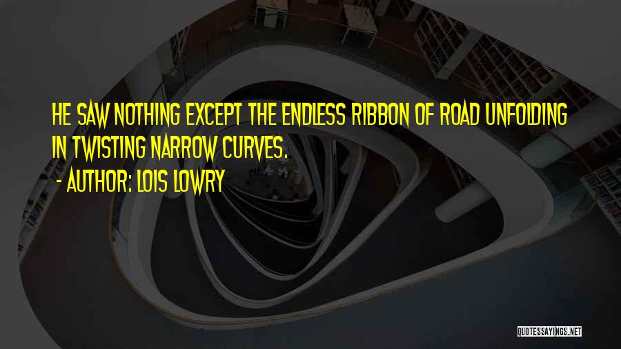 Endless Road Quotes By Lois Lowry