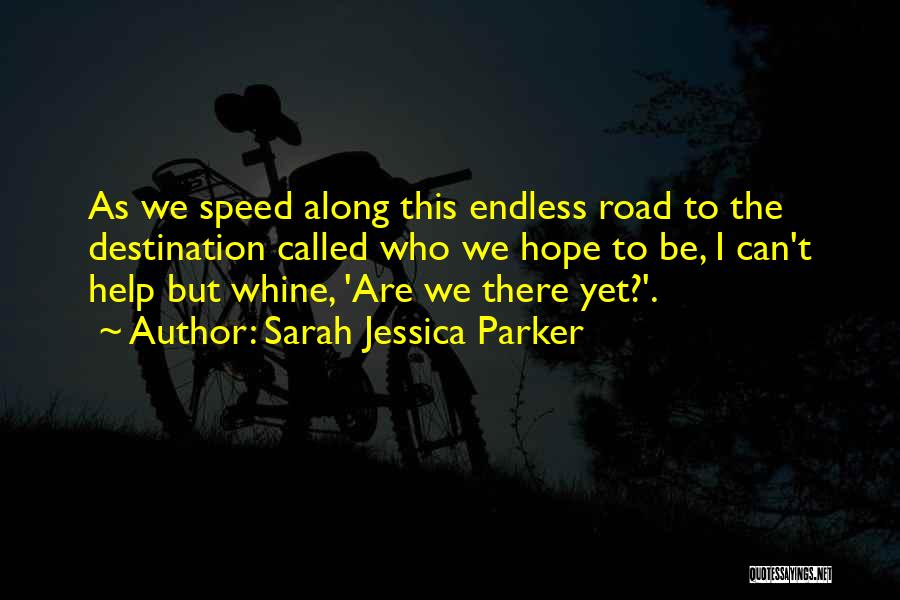 Endless Road Quotes By Sarah Jessica Parker