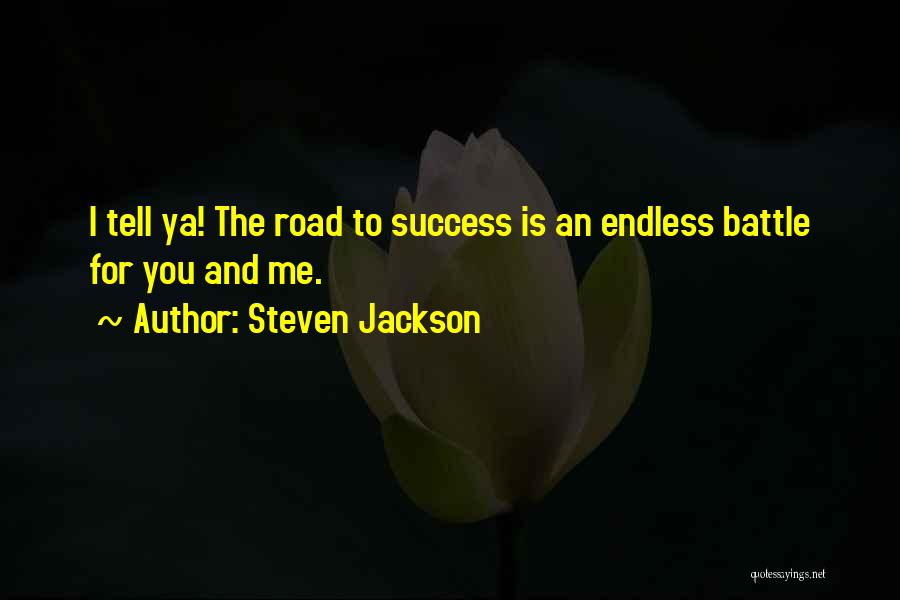 Endless Road Quotes By Steven Jackson