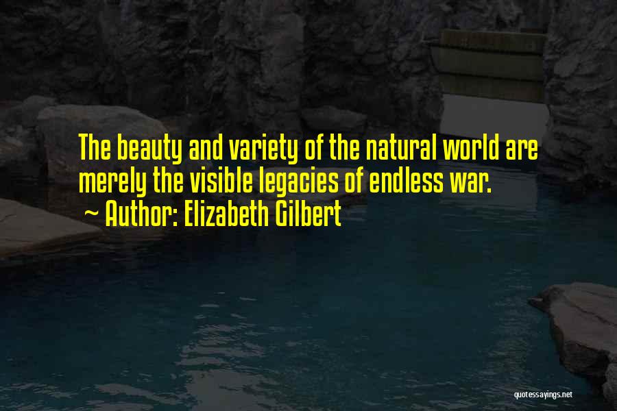 Endless War Quotes By Elizabeth Gilbert