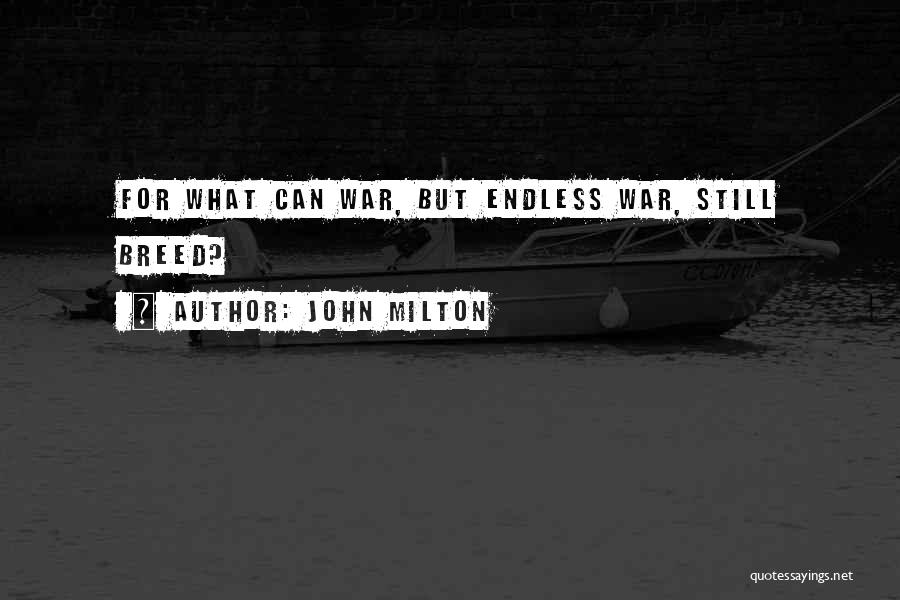 Endless War Quotes By John Milton