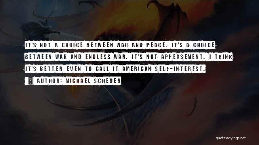 Endless War Quotes By Michael Scheuer