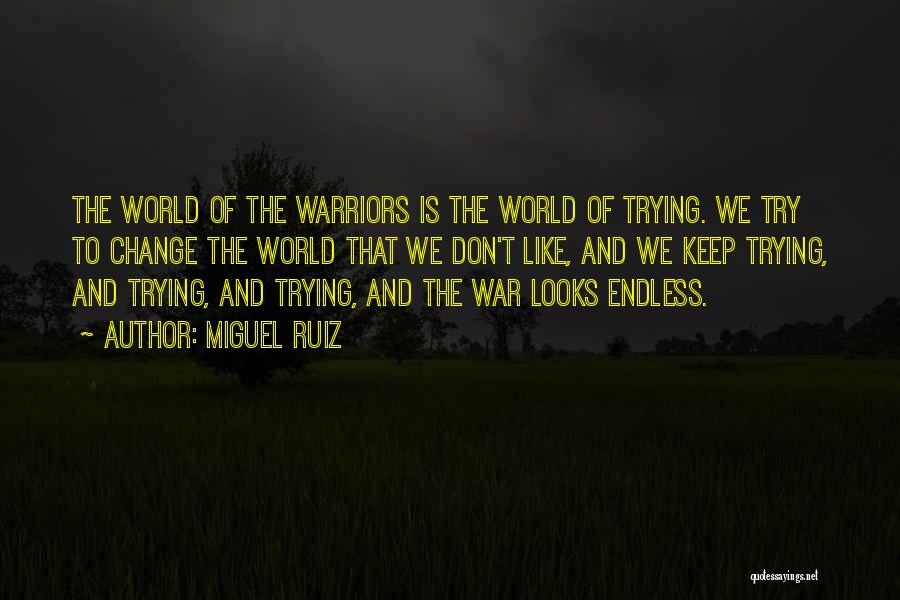 Endless War Quotes By Miguel Ruiz