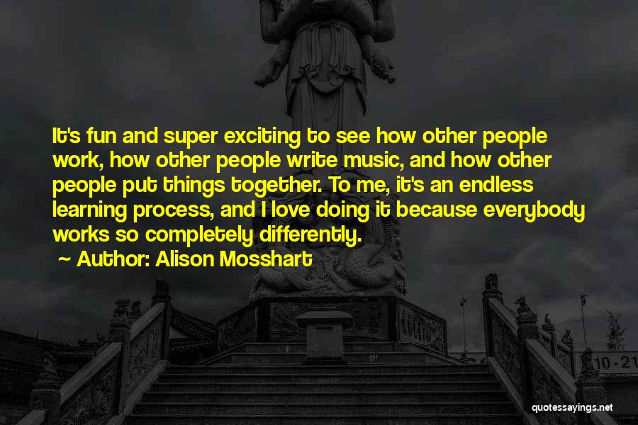 Endless Work Quotes By Alison Mosshart