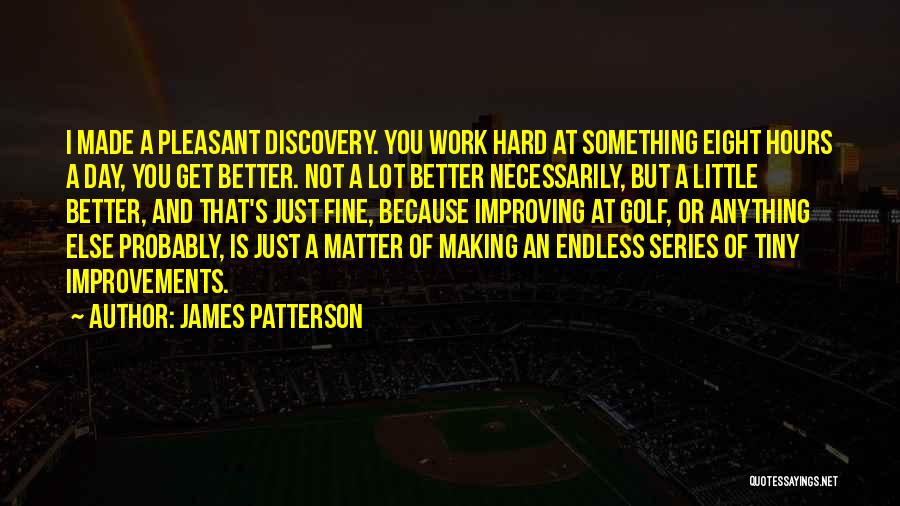 Endless Work Quotes By James Patterson