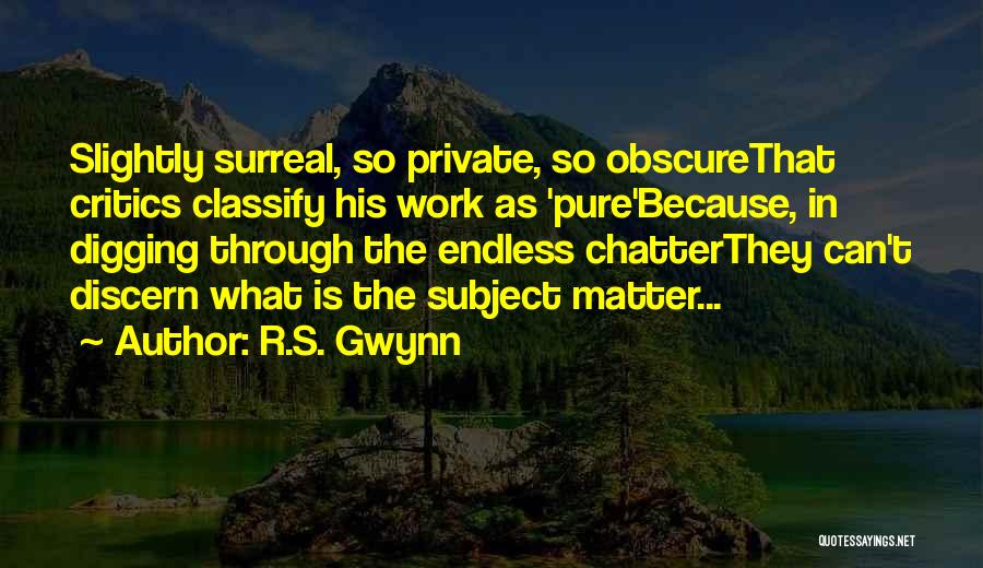 Endless Work Quotes By R.S. Gwynn