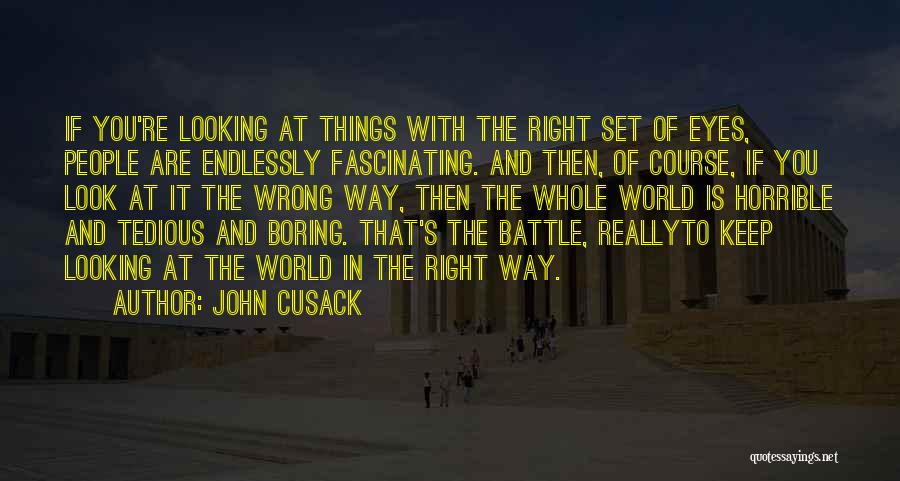 Endlessly Fascinating Quotes By John Cusack
