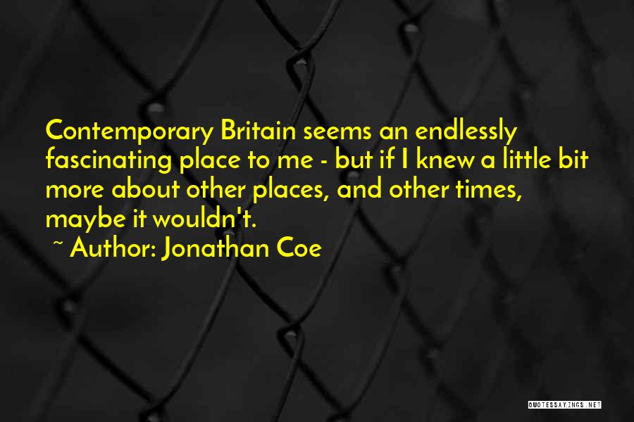 Endlessly Fascinating Quotes By Jonathan Coe