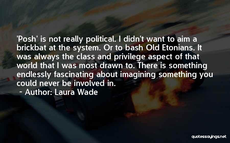 Endlessly Fascinating Quotes By Laura Wade