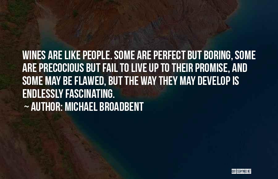 Endlessly Fascinating Quotes By Michael Broadbent