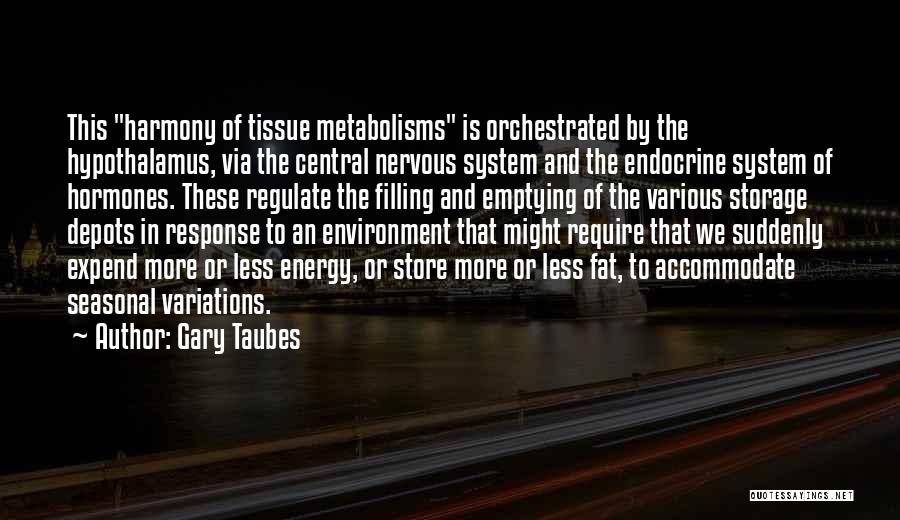 Endocrine System Quotes By Gary Taubes