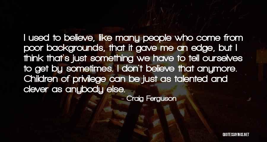 Endogamia Quotes By Craig Ferguson Endogamia Quotes By Craig Ferguson