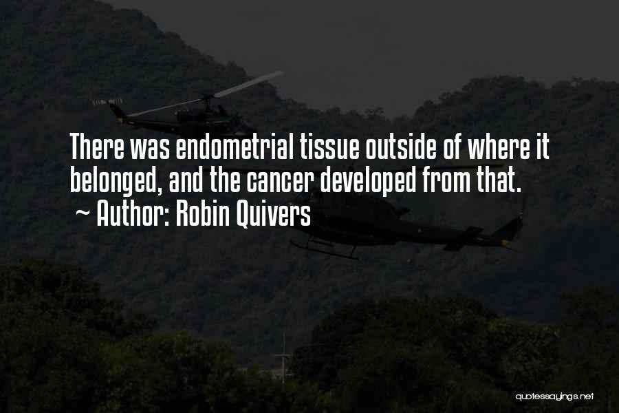 Endometrial Cancer Quotes By Robin Quivers