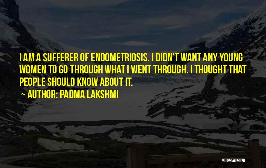 Endometriosis Quotes By Padma Lakshmi
