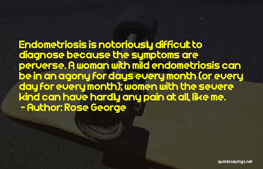 Endometriosis Quotes By Rose George