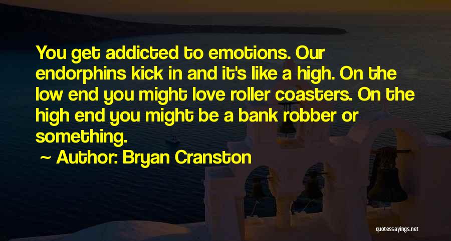 Endorphins Quotes By Bryan Cranston