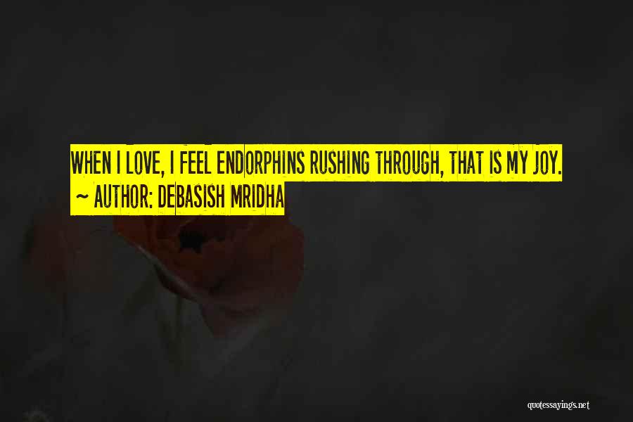 Endorphins Quotes By Debasish Mridha