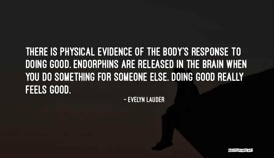 Endorphins Quotes By Evelyn Lauder