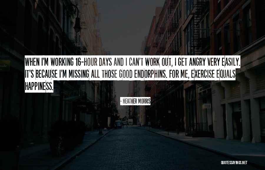 Endorphins Quotes By Heather Morris Endorphins Quotes By Heather Morris