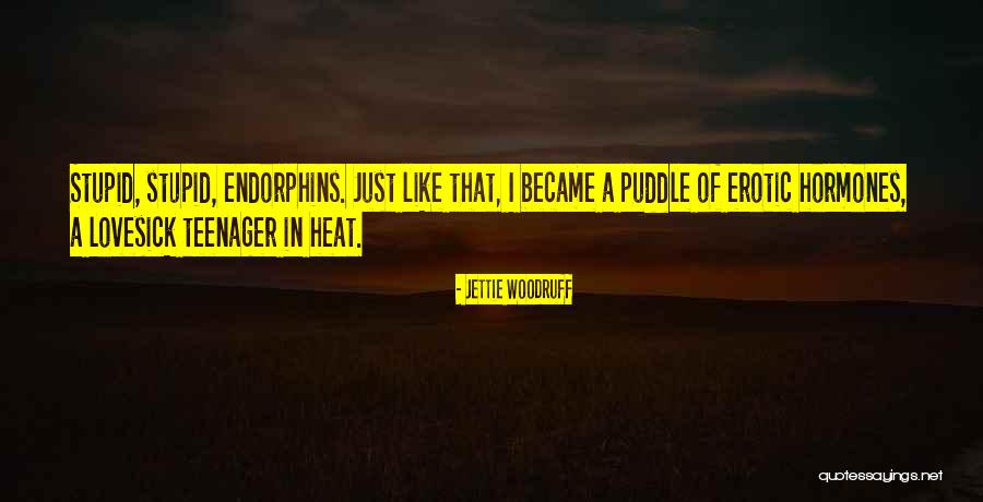 Endorphins Quotes By Jettie Woodruff