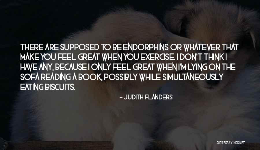 Endorphins Quotes By Judith Flanders