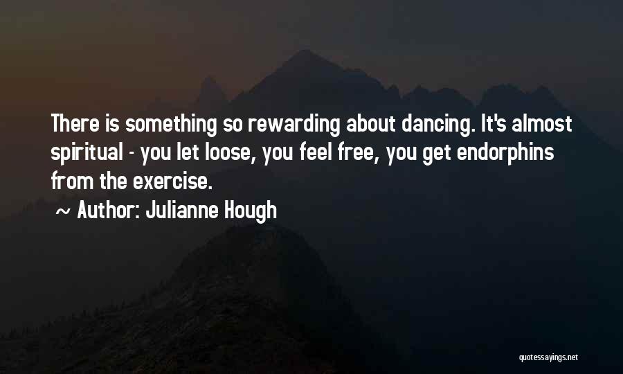 Endorphins Quotes By Julianne Hough