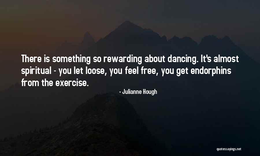 Endorphins Quotes By Julianne Hough