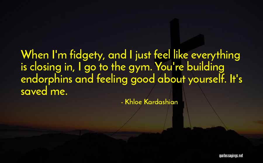 Endorphins Quotes By Khloe Kardashian