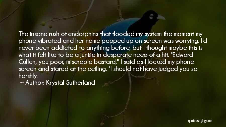 Endorphins Quotes By Krystal Sutherland