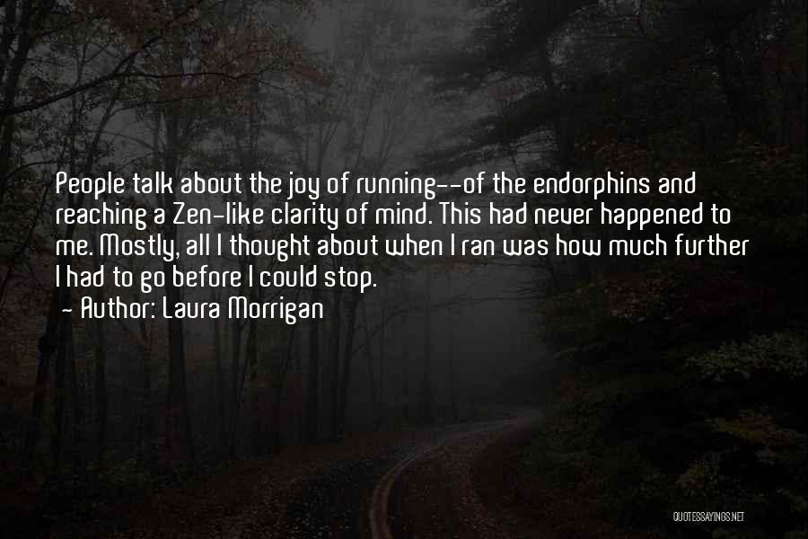 Endorphins Quotes By Laura Morrigan