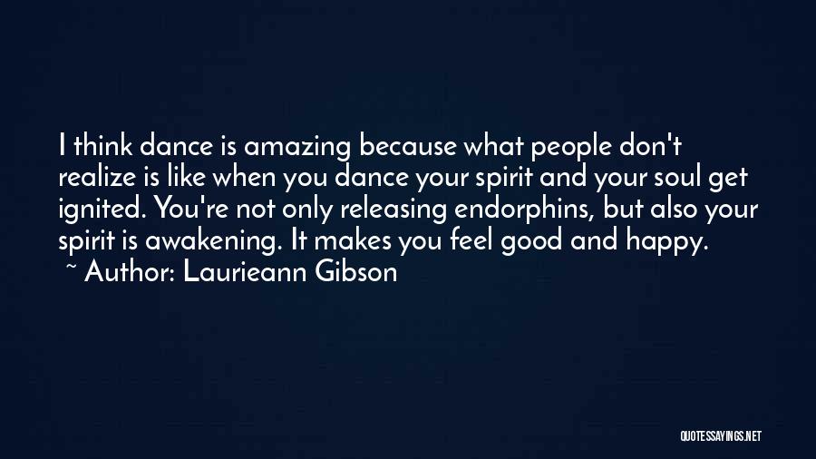 Endorphins Quotes By Laurieann Gibson