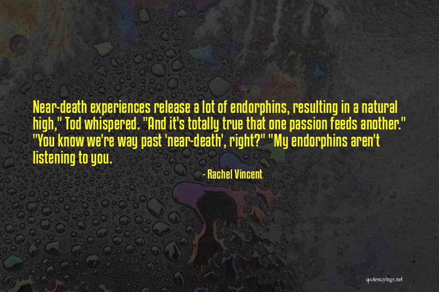 Endorphins Quotes By Rachel Vincent Endorphins Quotes By Rachel Vincent