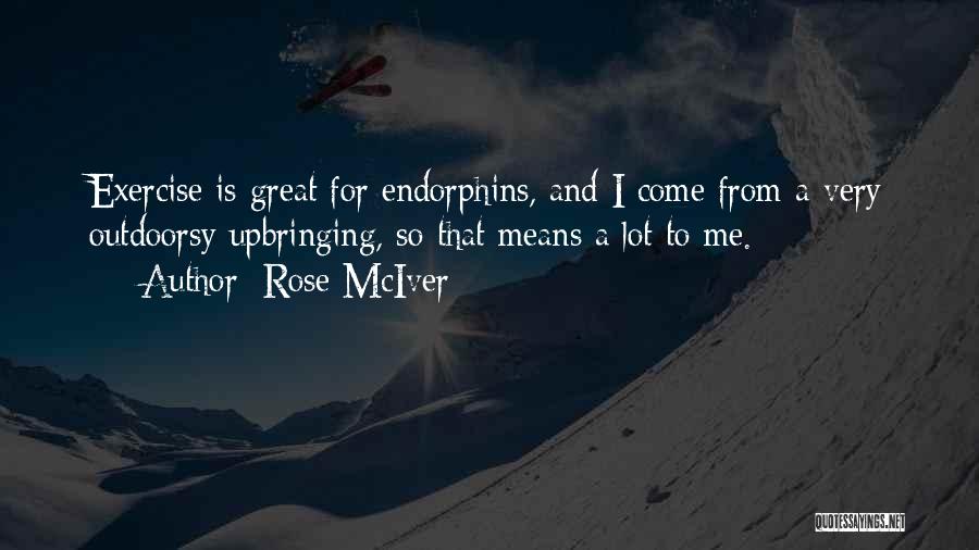 Endorphins Quotes By Rose McIver