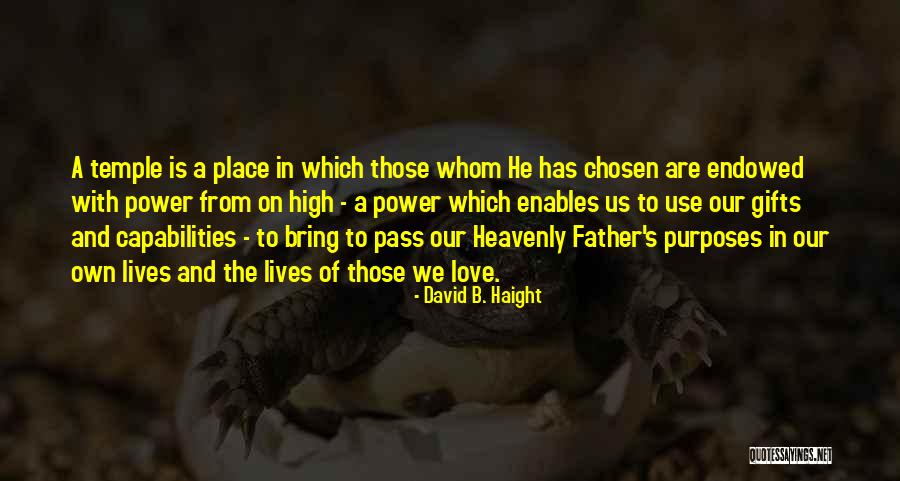 Endowed From On High Quotes By David B. Haight Endowed From On High Quotes By David B. Haight