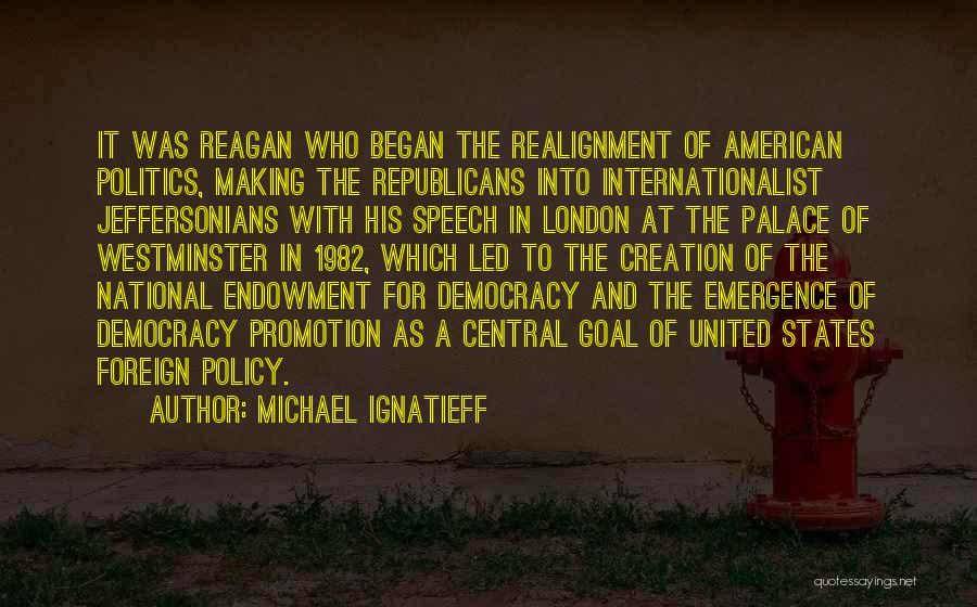 Endowment Policy Quotes By Michael Ignatieff