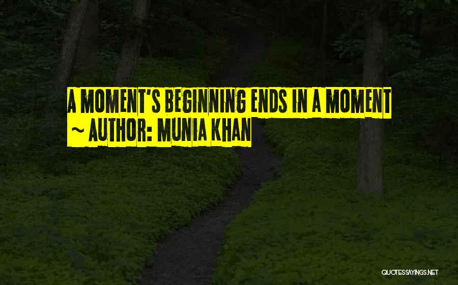 Ends And Beginnings Quotes By Munia Khan