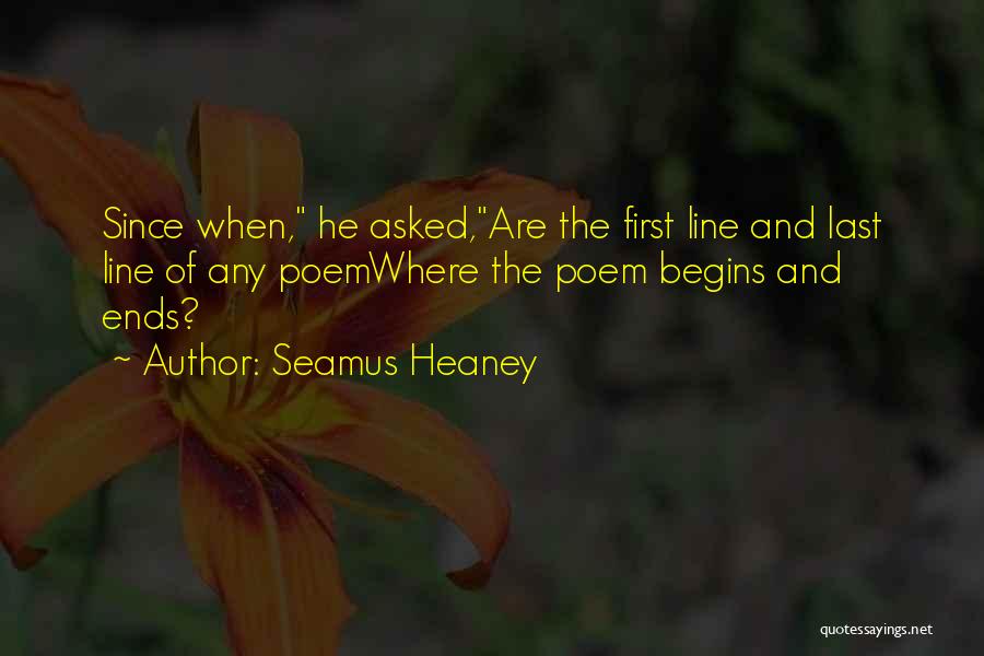 Ends And Beginnings Quotes By Seamus Heaney