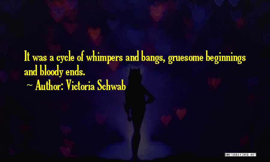 Ends And Beginnings Quotes By Victoria Schwab