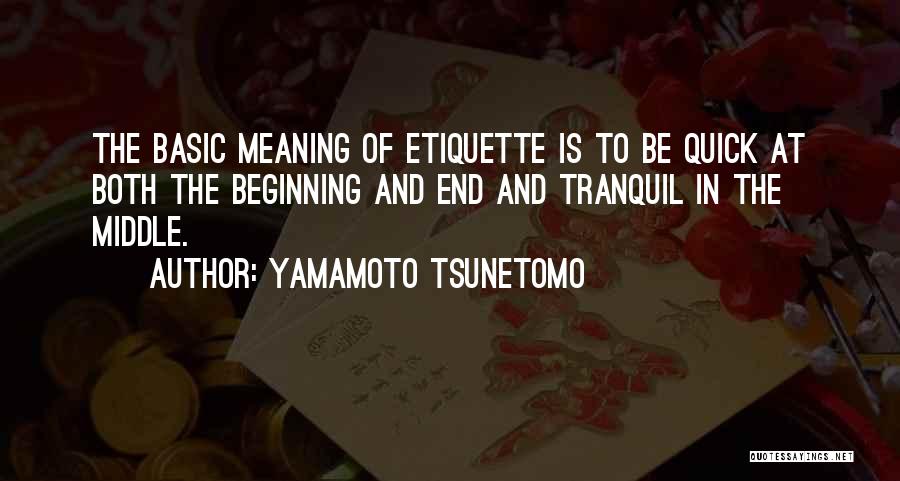 Ends And Beginnings Quotes By Yamamoto Tsunetomo