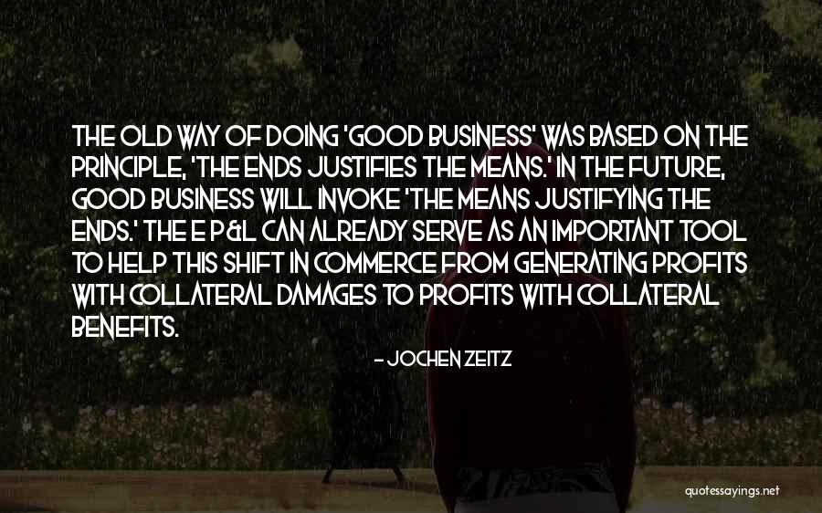 Ends Justifying Means Quotes By Jochen Zeitz Ends Justifying Means Quotes By Jochen Zeitz