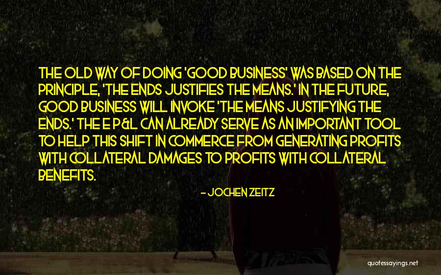 Ends Not Justifying The Means Quotes By Jochen Zeitz Ends Not Justifying The Means Quotes By Jochen Zeitz