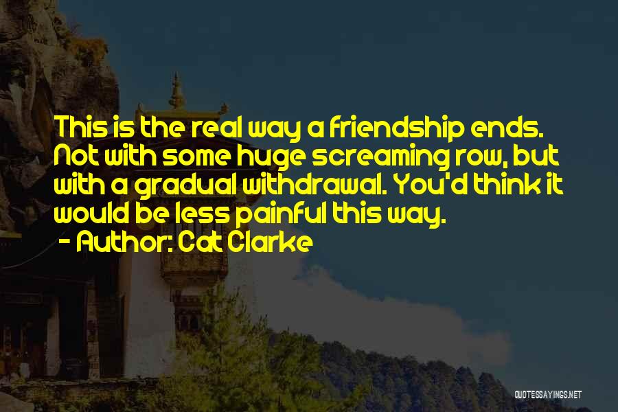 Ends Of Friendship Quotes By Cat Clarke