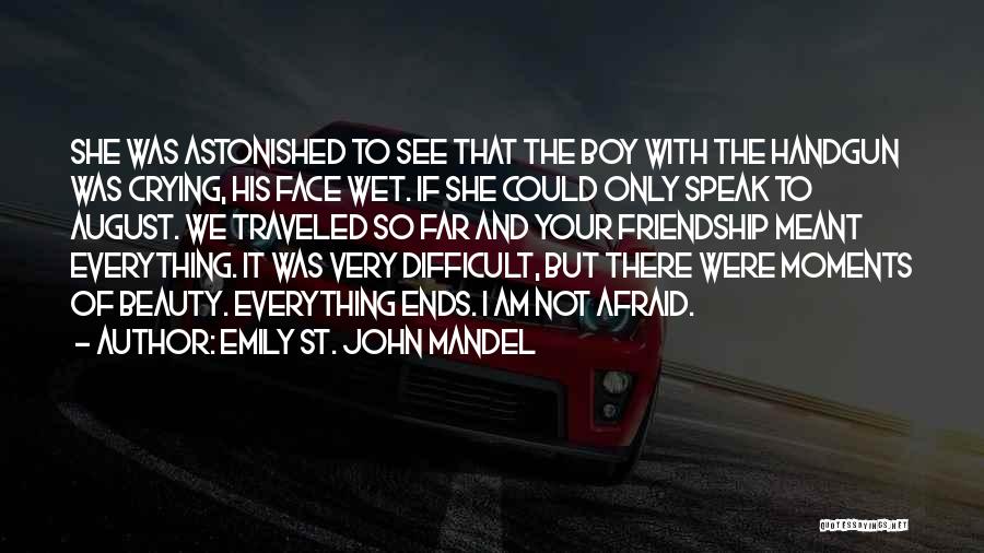 Ends Of Friendship Quotes By Emily St. John Mandel Ends Of Friendship Quotes By Emily St. John Mandel