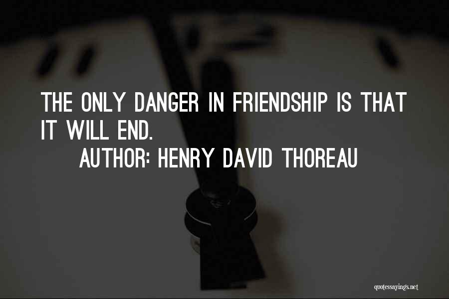 Ends Of Friendship Quotes By Henry David Thoreau