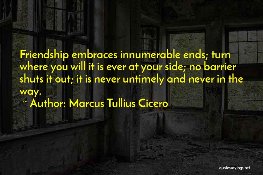 Ends Of Friendship Quotes By Marcus Tullius Cicero