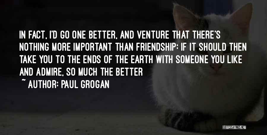 Ends Of Friendship Quotes By Paul Grogan Ends Of Friendship Quotes By Paul Grogan