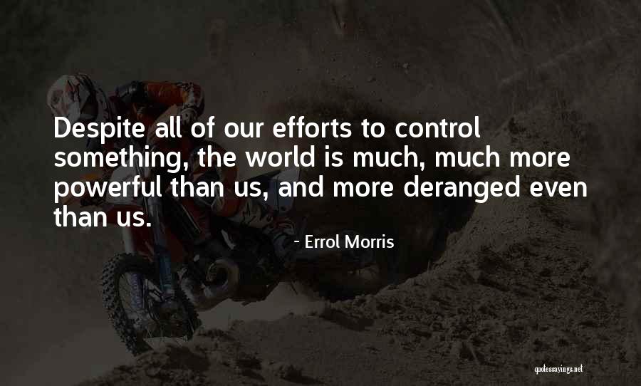 Endulzantes Quotes By Errol Morris Endulzantes Quotes By Errol Morris