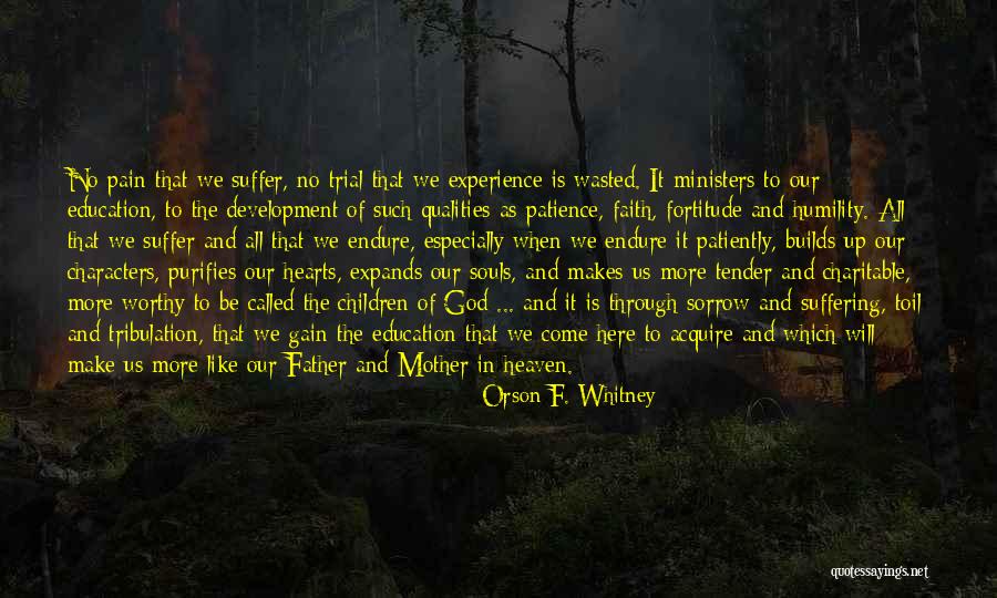 Endurance And Faith Quotes By Orson F. Whitney Endurance And Faith Quotes By Orson F. Whitney